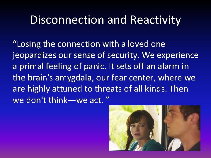 Disconnection and Reactivity “Losing the connection with a loved one jeopardizes our sense of