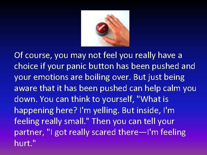 Of course, you may not feel you really have a choice if your panic