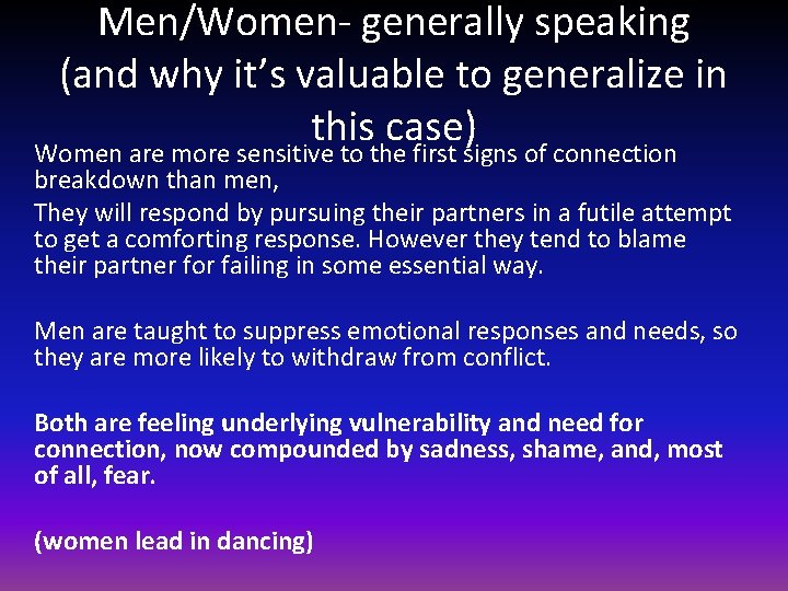 Men/Women- generally speaking (and why it’s valuable to generalize in this case) Women are