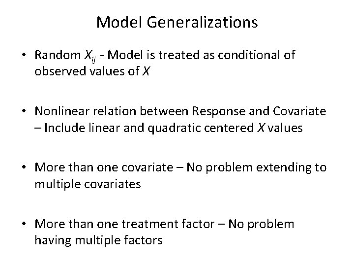 Model Generalizations • Random Xij - Model is treated as conditional of observed values