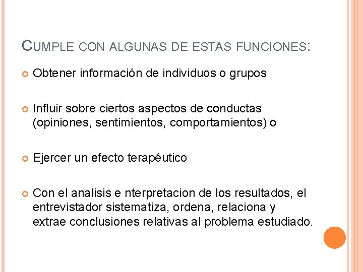 CUMPLE CON ALGUNAS DE ESTAS FUNCIONES: Obtener información de individuos o grupos Influir sobre