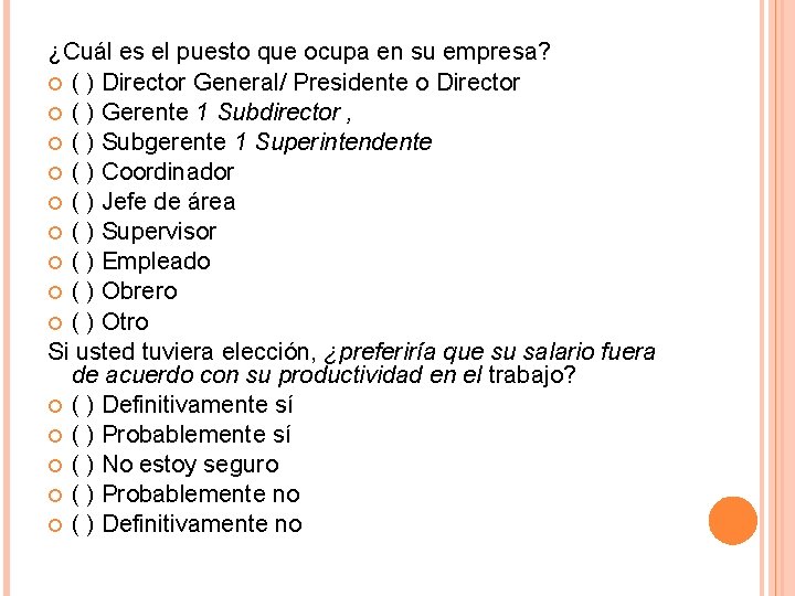 ¿Cuál es el puesto que ocupa en su empresa? ( ) Director General/ Presidente