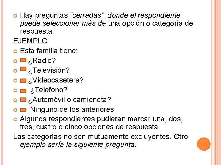 Hay preguntas “cerradas”, donde el respondiente puede seleccionar más de una opción o categoría