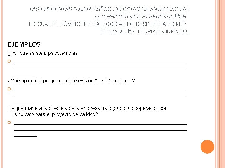 LAS PREGUNTAS “ABIERTAS” NO DELIMITAN DE ANTEMANO LAS ALTERNATIVAS DE RESPUESTA. POR LO CUAL