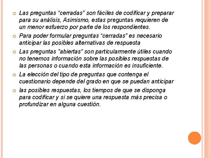  Las preguntas “cerradas” son fáciles de codificar y preparar para su análisis, Asimismo,