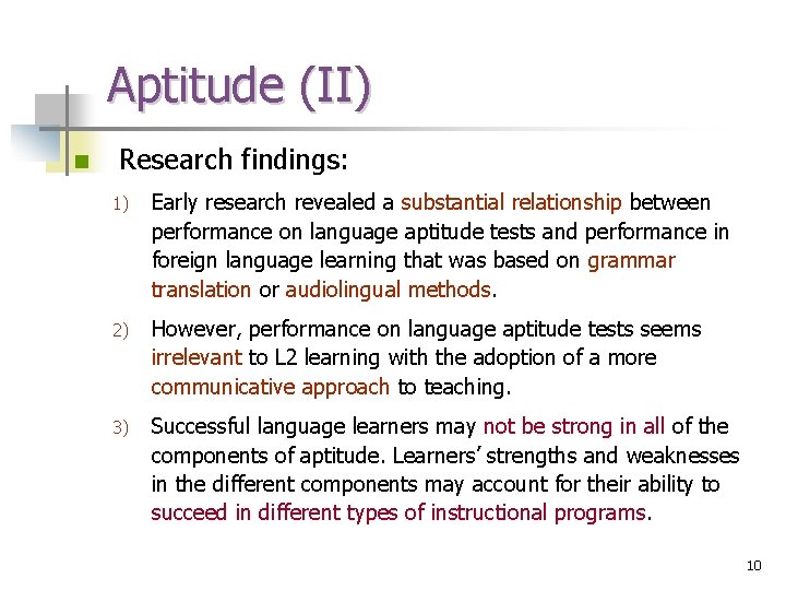 Aptitude (II) n Research findings: 1) Early research revealed a substantial relationship between performance