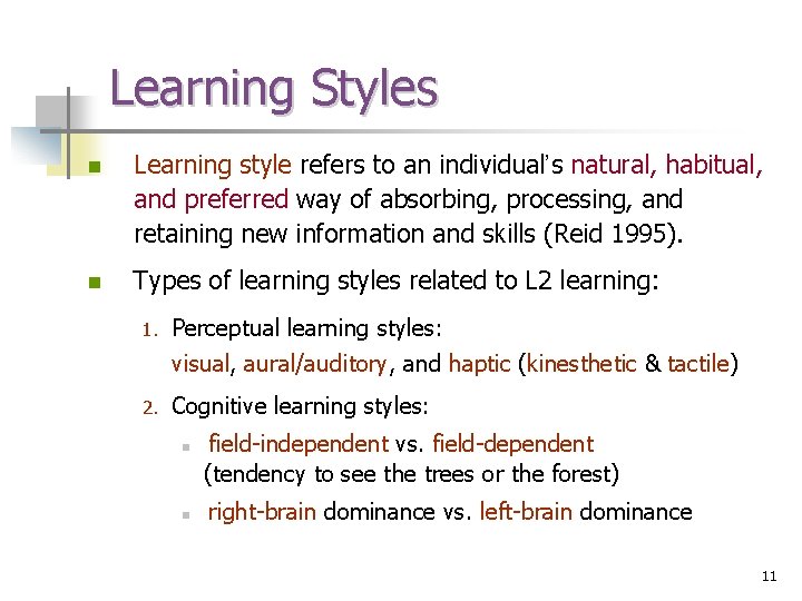 Learning Styles n Learning style refers to an individual’s natural, habitual, and preferred way