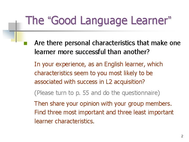 The “Good Language Learner” n Are there personal characteristics that make one learner more