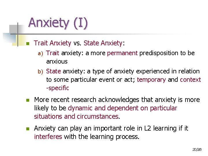 Anxiety (I) n Trait Anxiety vs. State Anxiety: a) Trait anxiety: a more permanent