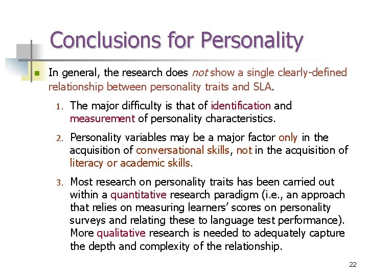 Conclusions for Personality n In general, the research does not show a single clearly-defined
