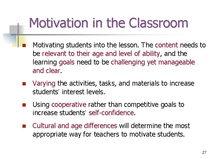Motivation in the Classroom n Motivating students into the lesson. The content needs to