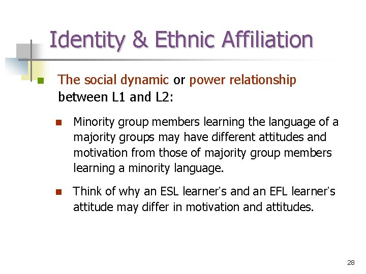 Identity & Ethnic Affiliation n The social dynamic or power relationship between L 1