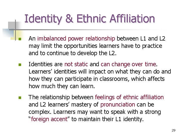 Identity & Ethnic Affiliation n An imbalanced power relationship between L 1 and L
