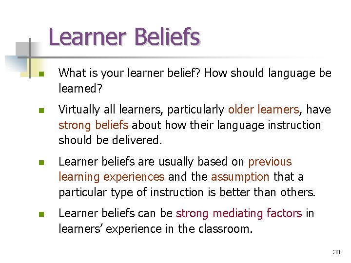 Learner Beliefs n What is your learner belief? How should language be learned? n
