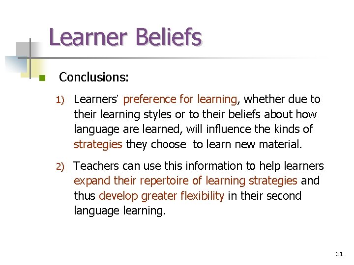 Learner Beliefs n Conclusions: 1) Learners’ preference for learning, whether due to their learning