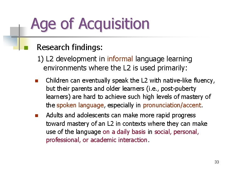 Age of Acquisition n Research findings: 1) L 2 development in informal language learning