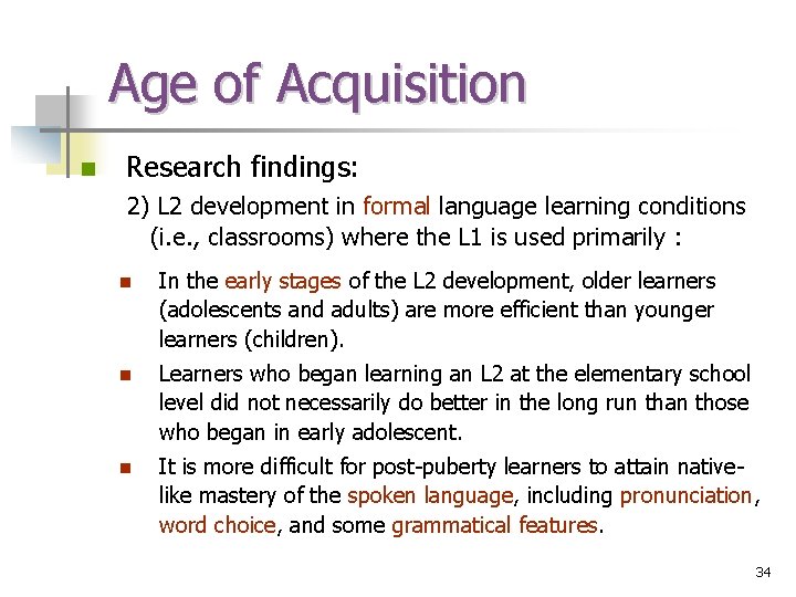 Age of Acquisition n Research findings: 2) L 2 development in formal language learning