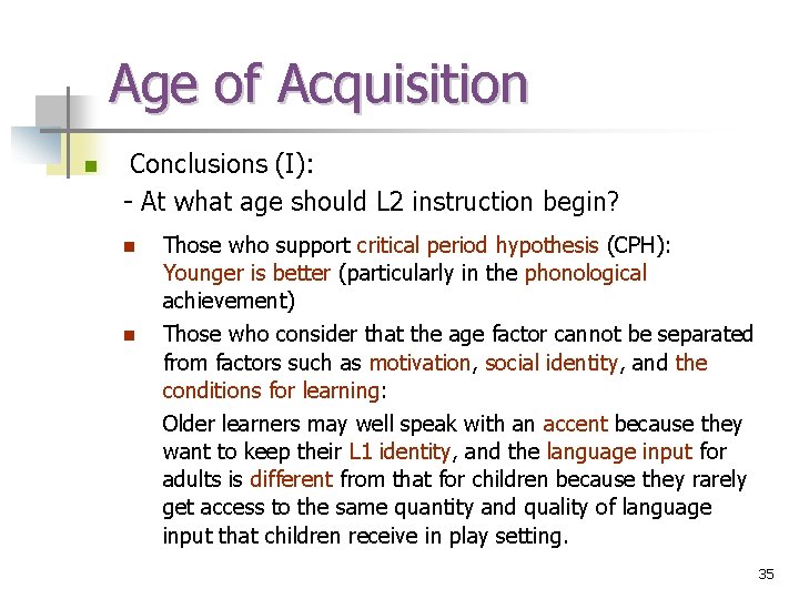 Age of Acquisition n Conclusions (I): - At what age should L 2 instruction