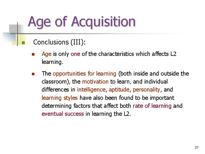 Age of Acquisition n Conclusions (III): n Age is only one of the characteristics