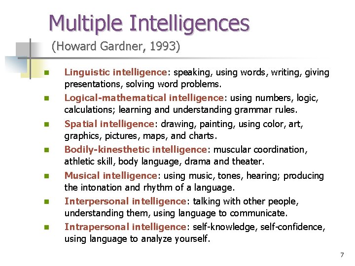 Multiple Intelligences (Howard Gardner, 1993) n n n n Linguistic intelligence: speaking, using words,