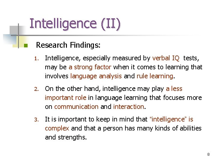 Intelligence (II) n Research Findings: 1. Intelligence, especially measured by verbal IQ tests, may