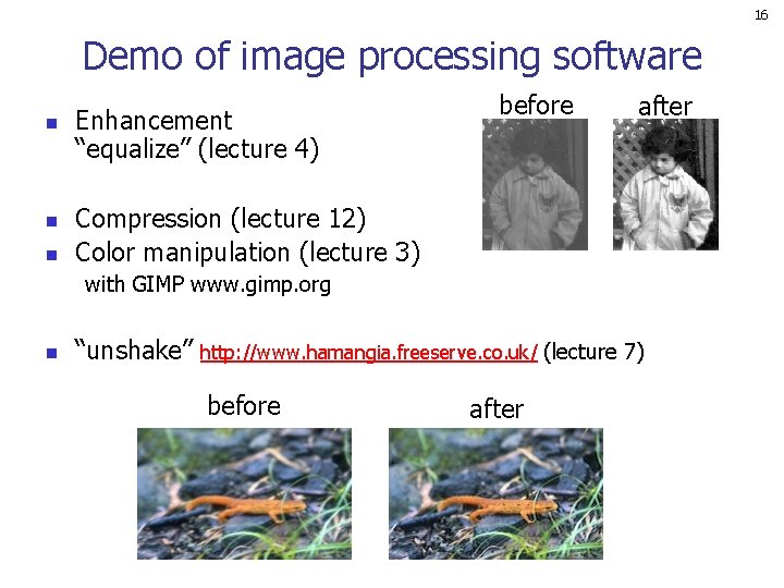 16 Demo of image processing software n n n Enhancement “equalize” (lecture 4) before