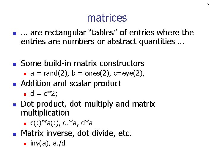 5 matrices n n … are rectangular “tables” of entries where the entries are