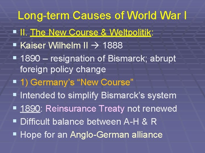 Long-term Causes of World War I § II. The New Course & Weltpolitik: §