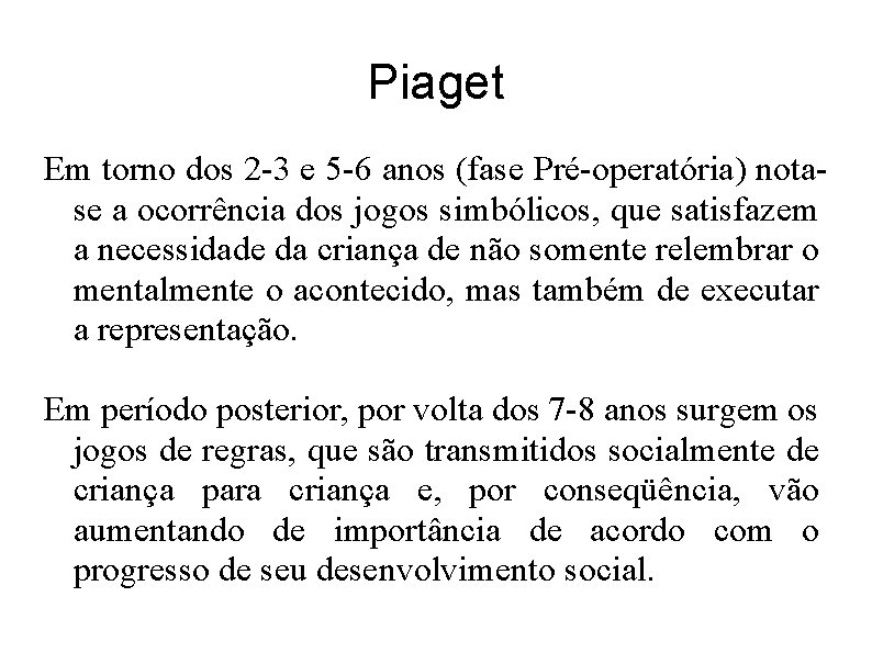 Piaget Em torno dos 2 -3 e 5 -6 anos (fase Pré-operatória) notase a Piaget Em torno dos 2 -3 e 5 -6 anos (fase Pré-operatória) notase a