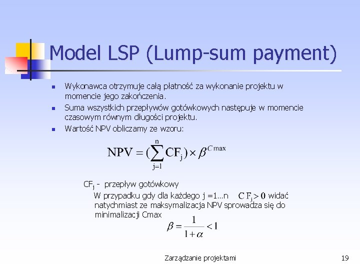 Model LSP (Lump-sum payment) n n n Wykonawca otrzymuje całą płatność za wykonanie projektu