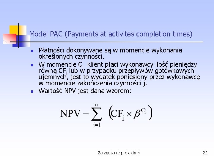 Model PAC (Payments at activites completion times) n n n Płatności dokonywane są w