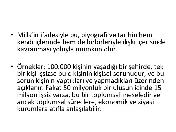  • Mills’in ifadesiyle bu, biyografi ve tarihin hem kendi içlerinde hem de birbirleriyle