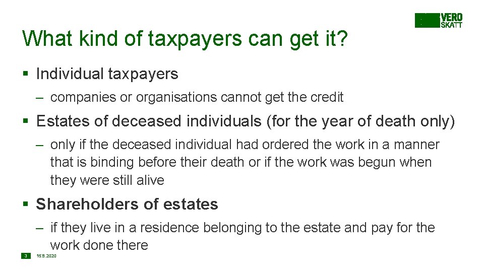 What kind of taxpayers can get it? § Individual taxpayers – companies or organisations