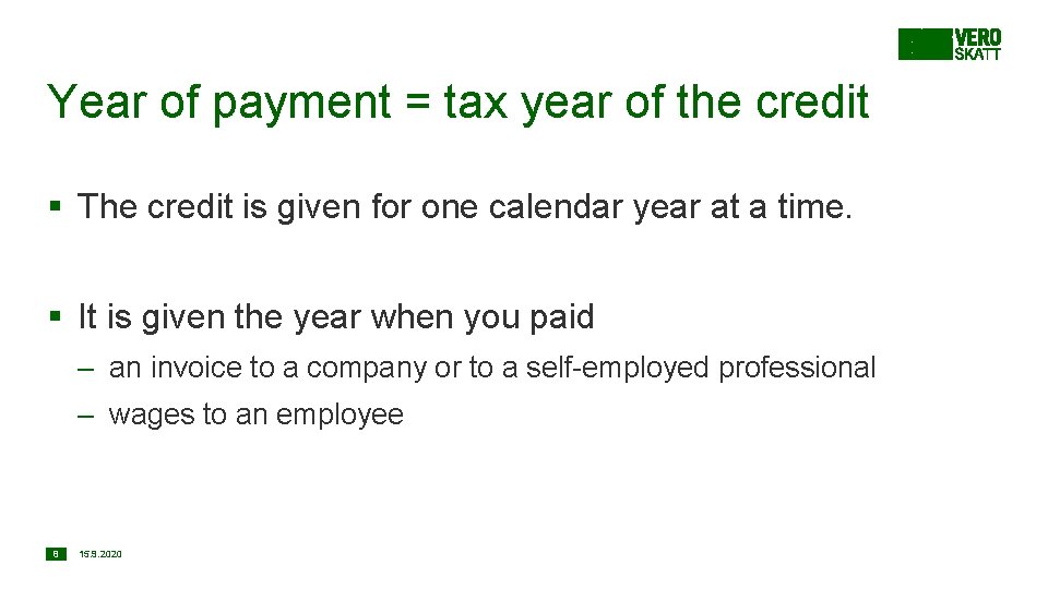 Year of payment = tax year of the credit § The credit is given