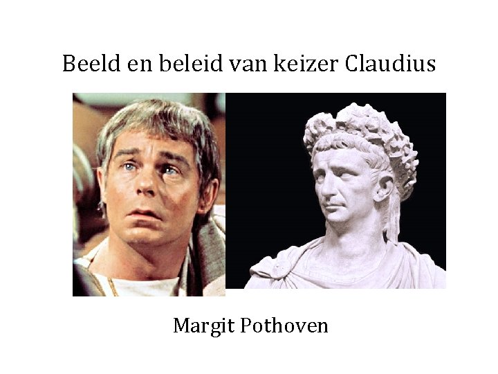 Beeld en beleid van keizer Claudius Margit Pothoven 
