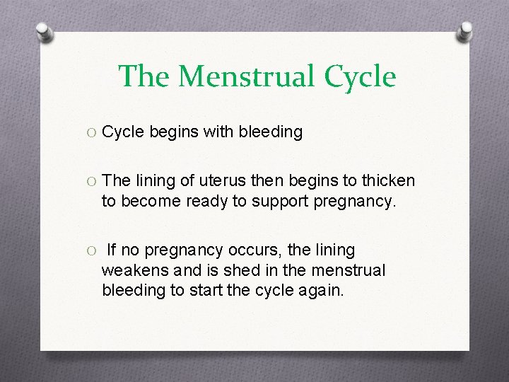 The Menstrual Cycle O Cycle begins with bleeding O The lining of uterus then