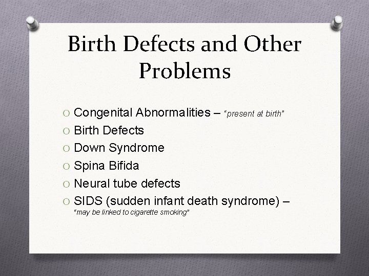 Birth Defects and Other Problems O Congenital Abnormalities – “present at birth” O Birth