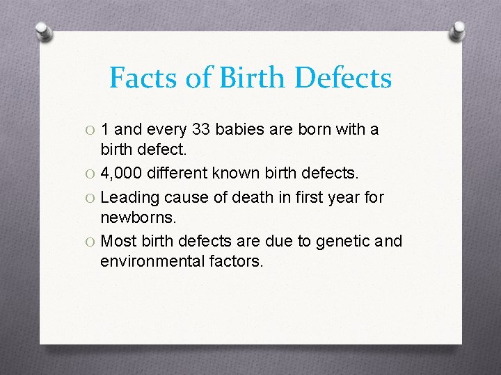 Facts of Birth Defects O 1 and every 33 babies are born with a