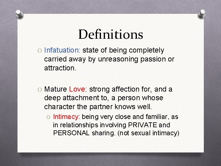 Definitions O Infatuation: state of being completely carried away by unreasoning passion or attraction.