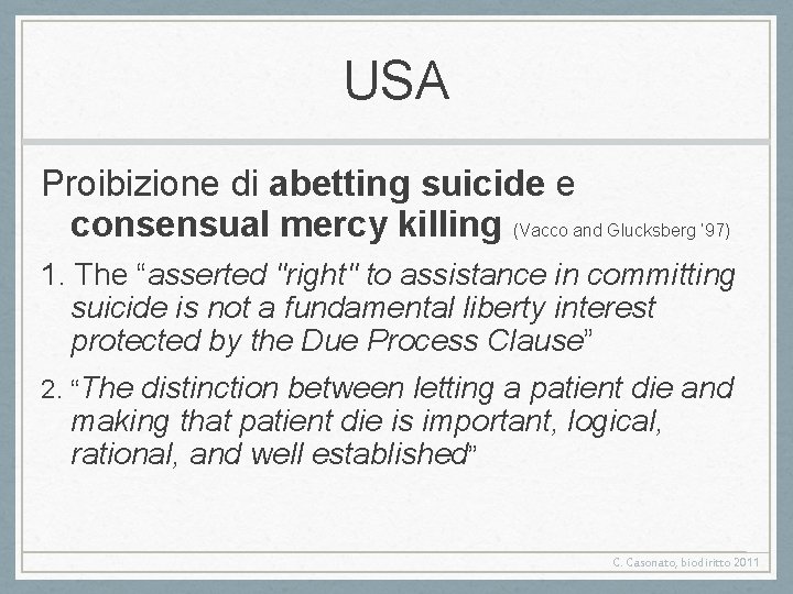 USA Proibizione di abetting suicide e consensual mercy killing (Vacco and Glucksberg ‘ 97)