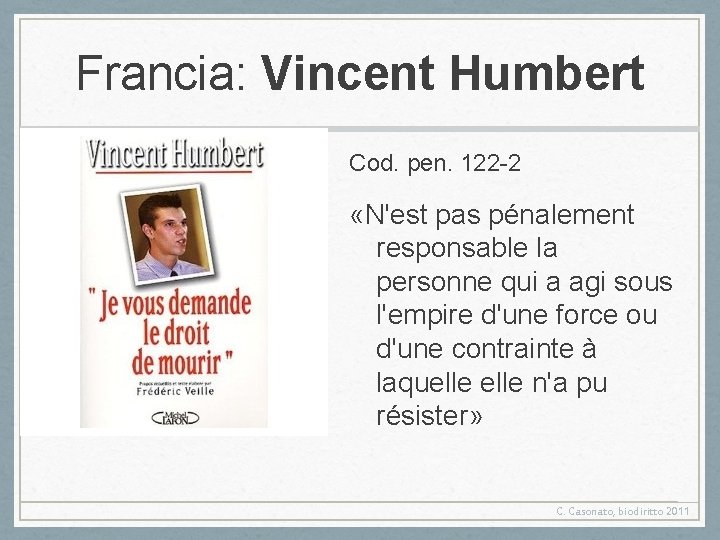 Francia: Vincent Humbert Cod. pen. 122 -2 «N'est pas pénalement responsable la personne qui