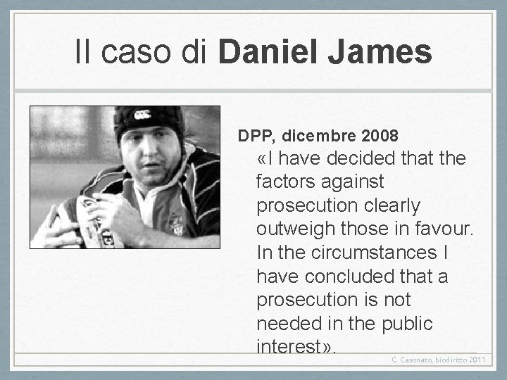 Il caso di Daniel James DPP, dicembre 2008 «I have decided that the factors