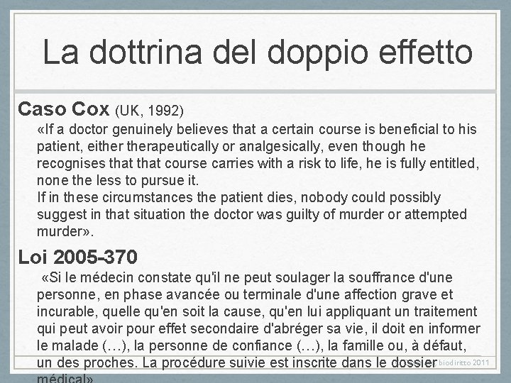 La dottrina del doppio effetto Caso Cox (UK, 1992) «If a doctor genuinely believes