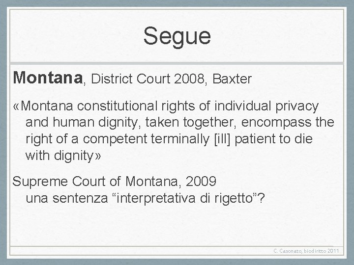 Segue Montana, District Court 2008, Baxter «Montana constitutional rights of individual privacy and human