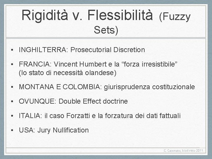Rigidità v. Flessibilità (Fuzzy Sets) • INGHILTERRA: Prosecutorial Discretion • FRANCIA: Vincent Humbert e
