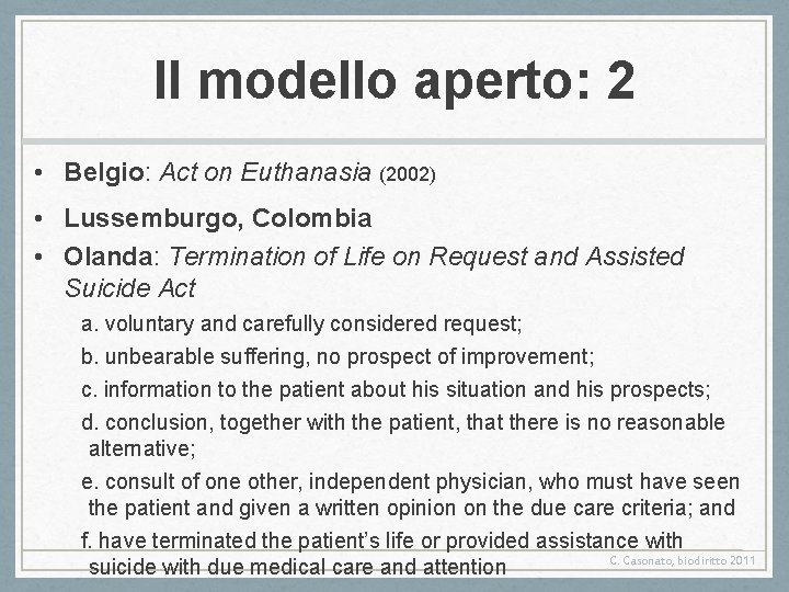 Il modello aperto: 2 • Belgio: Act on Euthanasia (2002) • Lussemburgo, Colombia •