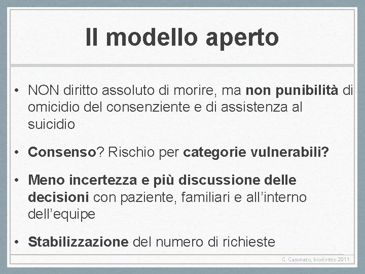 Il modello aperto • NON diritto assoluto di morire, ma non punibilità di omicidio