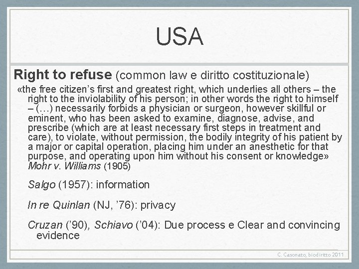 USA Right to refuse (common law e diritto costituzionale) «the free citizen’s first and