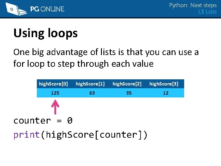 Python: Next steps L 3 Lists Using loops One big advantage of lists is