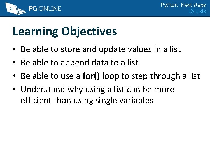 Python: Next steps L 3 Lists Learning Objectives • • Be able to store